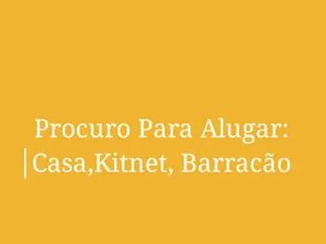 Imagem 1: Procuro para Alugar: Casa,Kitnet, Barracão