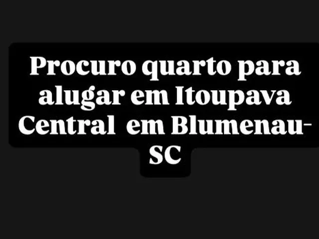 Imagem: Procuro Quarto para Alugar em Itoupava Central