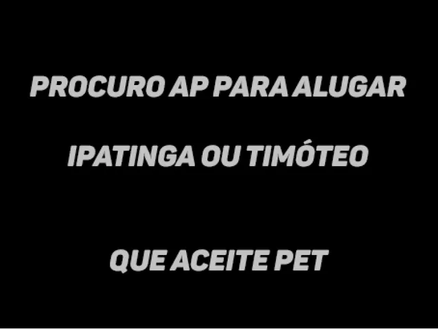 Imagem: Procuro Ap para Alugar em Ipatinga Ou Timóteo