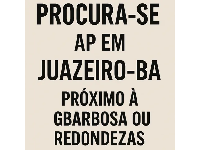 Imagem: Procuro Ap em Juazeiro-Ba - Próx. Ao Gbarbosa